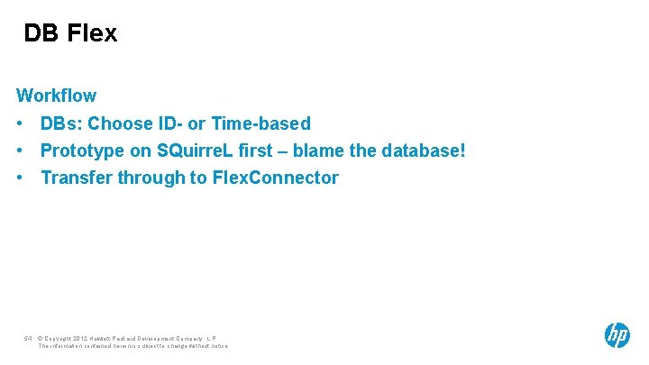 DB Flex Workflow • DBs: Choose ID- or Time-based • Prototype on SQuirre. L