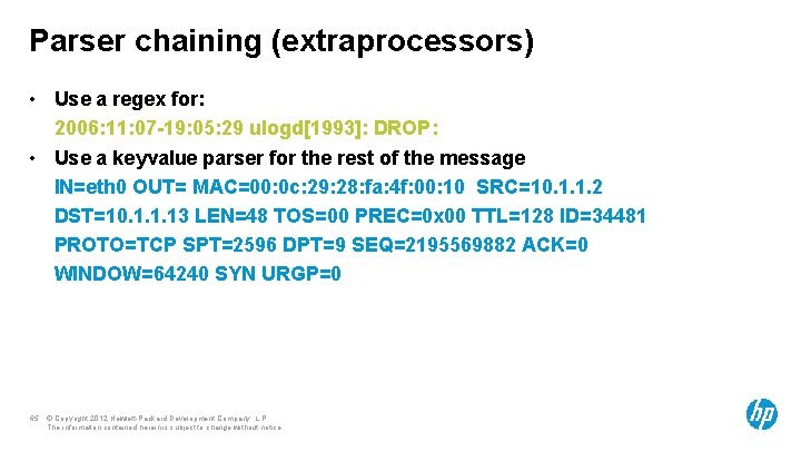 Parser chaining (extraprocessors) • Use a regex for: 2006: 11: 07 -19: 05: 29