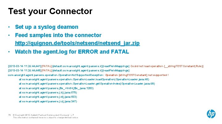 Test your Connector • Set up a syslog deamon • Feed samples into the