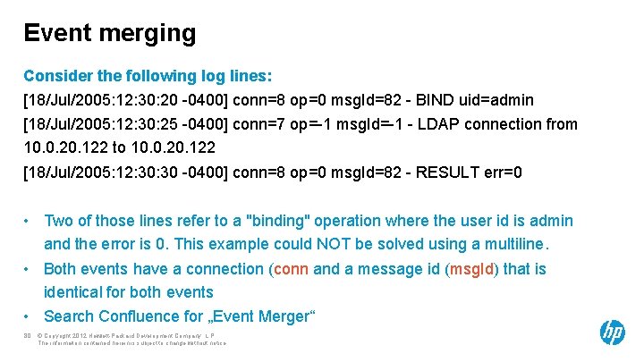 Event merging Consider the following log lines: [18/Jul/2005: 12: 30: 20 -0400] conn=8 op=0