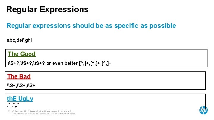 Regular Expressions Regular expressions should be as specific as possible abc, def, ghi The