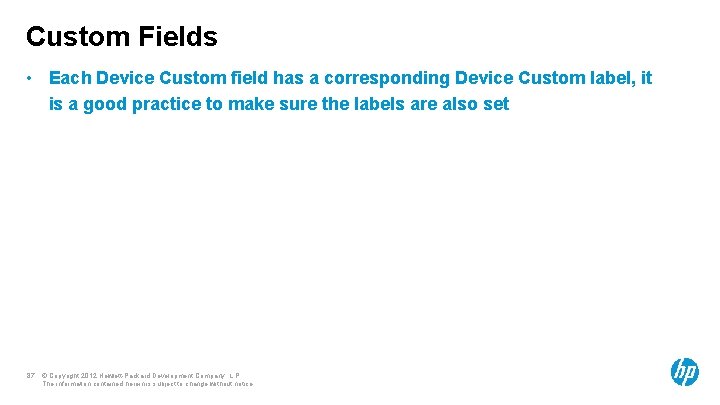 Custom Fields • Each Device Custom field has a corresponding Device Custom label, it