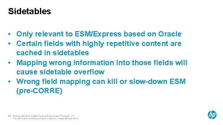 Sidetables • Only relevant to ESM/Express based on Oracle • Certain fields with highly