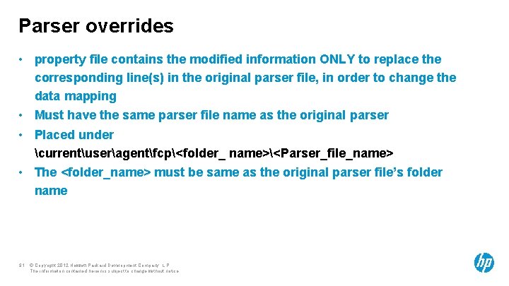 Parser overrides • property file contains the modified information ONLY to replace the corresponding