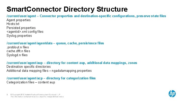 Smart. Connector Directory Structure /current/user/agent – Connector properties and destination-specific configurations, preserve state files