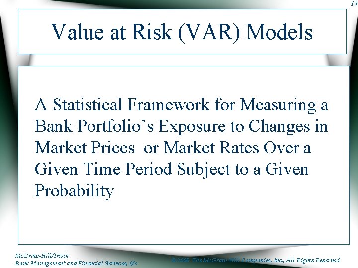 14 Value at Risk (VAR) Models A Statistical Framework for Measuring a Bank Portfolio’s