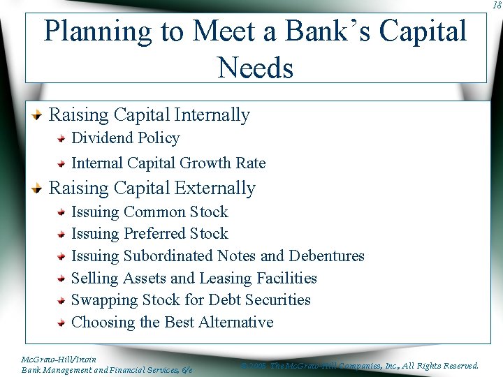 18 Planning to Meet a Bank’s Capital Needs Raising Capital Internally Dividend Policy Internal