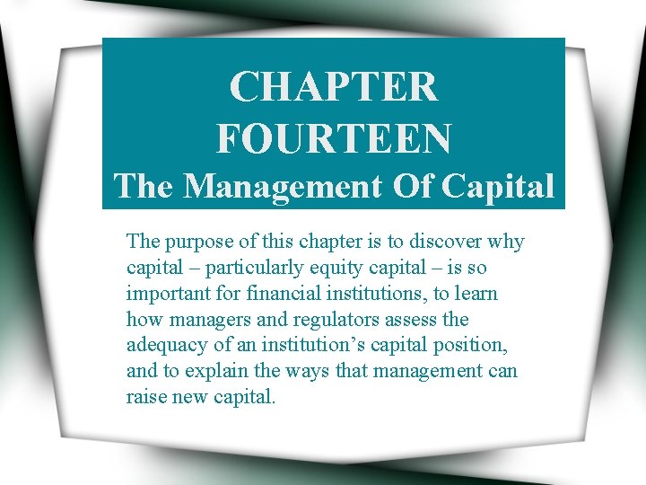 CHAPTER FOURTEEN The Management Of Capital The purpose of this chapter is to discover