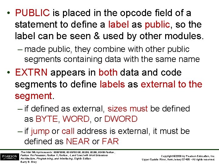  • PUBLIC is placed in the opcode field of a statement to define