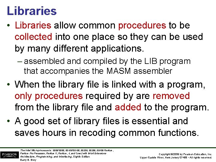 Libraries • Libraries allow common procedures to be collected into one place so they