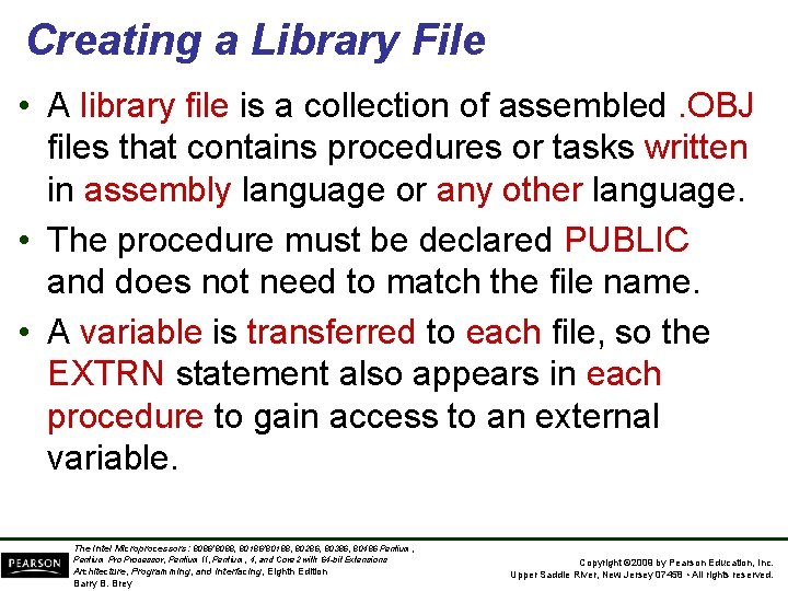 Creating a Library File • A library file is a collection of assembled. OBJ