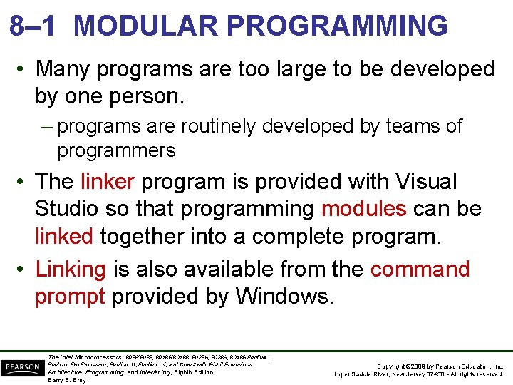 8– 1 MODULAR PROGRAMMING • Many programs are too large to be developed by