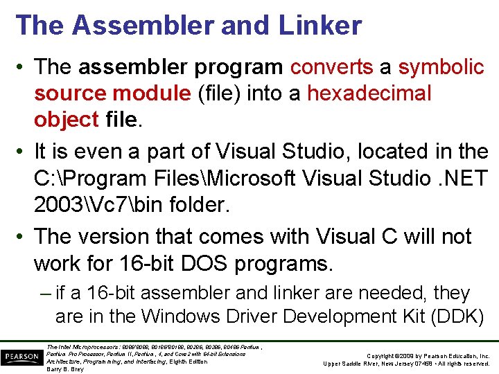 The Assembler and Linker • The assembler program converts a symbolic source module (file)