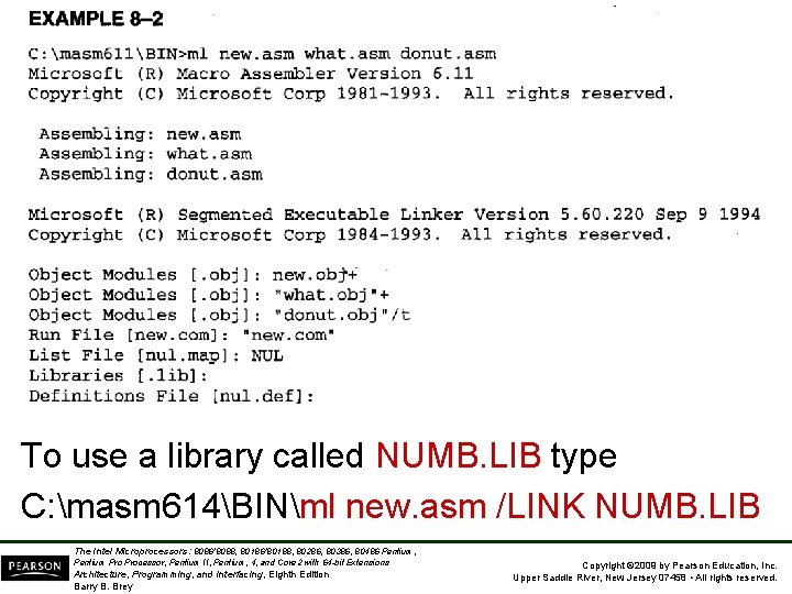 To use a library called NUMB. LIB type C: masm 614BINml new. asm /LINK