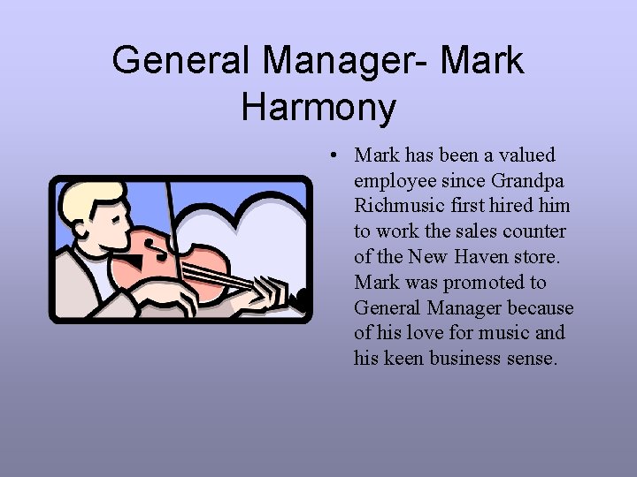 General Manager- Mark Harmony • Mark has been a valued employee since Grandpa Richmusic