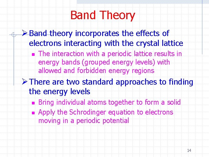 Band Theory Ø Band theory incorporates the effects of electrons interacting with the crystal