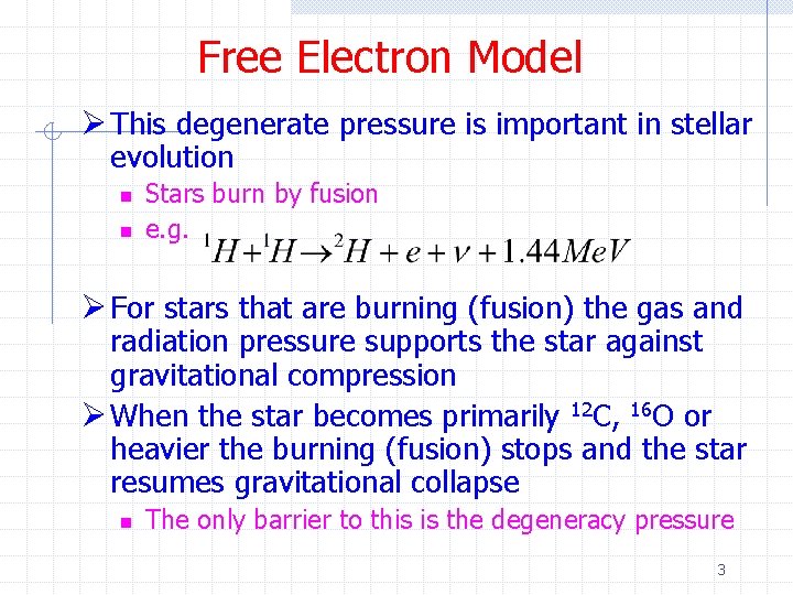 Free Electron Model Ø This degenerate pressure is important in stellar evolution n n