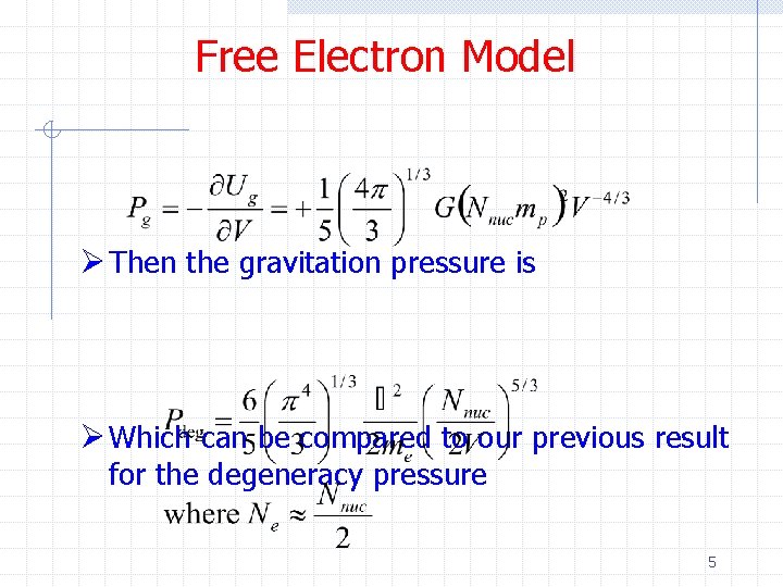 Free Electron Model Ø Then the gravitation pressure is Ø Which can be compared