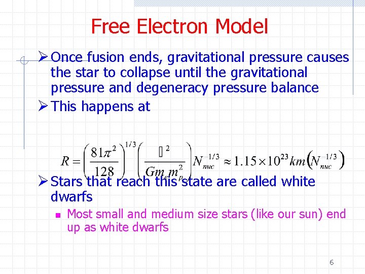 Free Electron Model Ø Once fusion ends, gravitational pressure causes the star to collapse