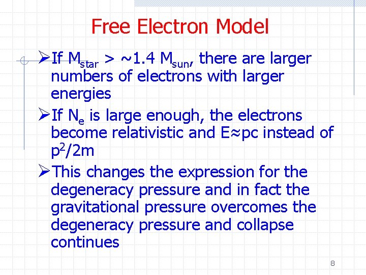 Free Electron Model ØIf Mstar > ~1. 4 Msun, there are larger numbers of