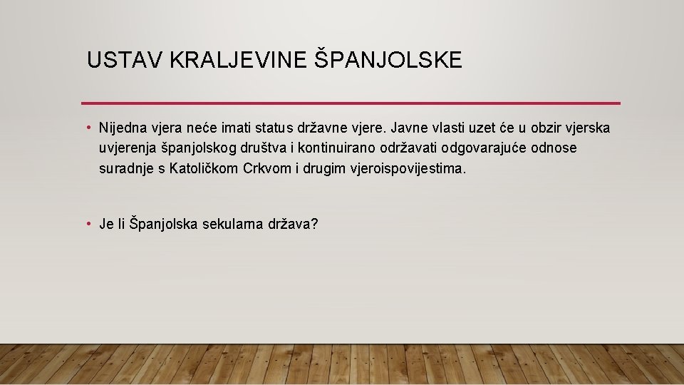 USTAV KRALJEVINE ŠPANJOLSKE • Nijedna vjera neće imati status državne vjere. Javne vlasti uzet