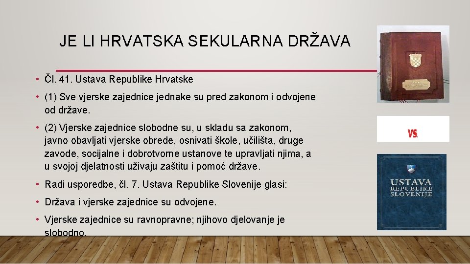 JE LI HRVATSKA SEKULARNA DRŽAVA • Čl. 41. Ustava Republike Hrvatske • (1) Sve