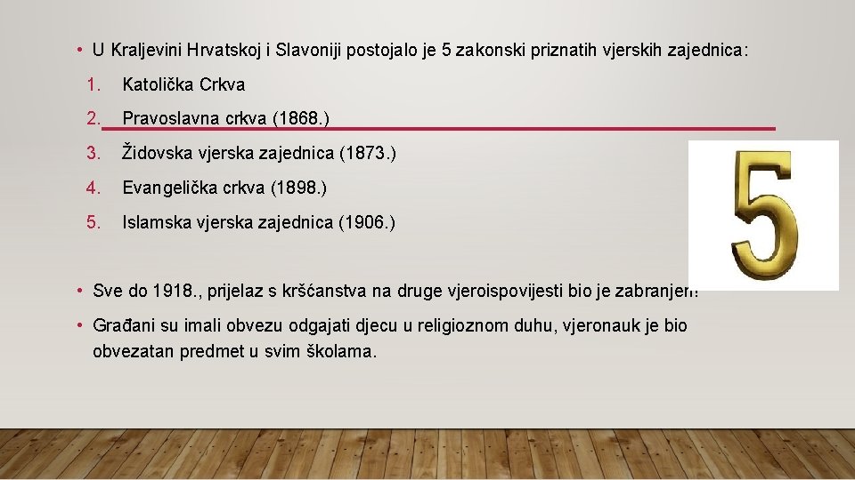  • U Kraljevini Hrvatskoj i Slavoniji postojalo je 5 zakonski priznatih vjerskih zajednica:
