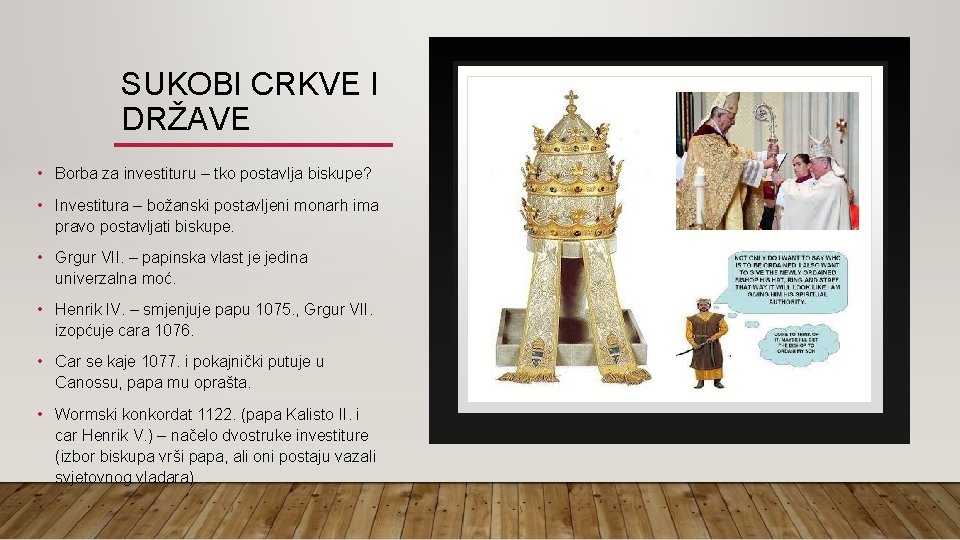 SUKOBI CRKVE I DRŽAVE • Borba za investituru – tko postavlja biskupe? • Investitura