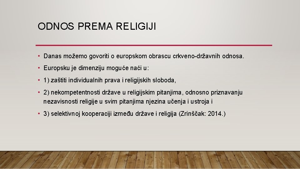 ODNOS PREMA RELIGIJI • Danas možemo govoriti o europskom obrascu crkveno-državnih odnosa. • Europsku
