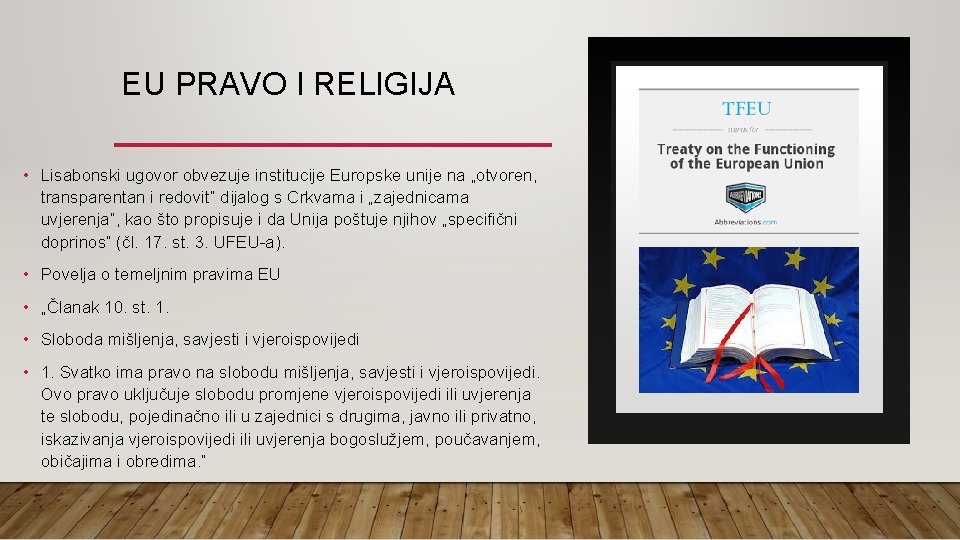 EU PRAVO I RELIGIJA • Lisabonski ugovor obvezuje institucĳe Europske unije na „otvoren, transparentan