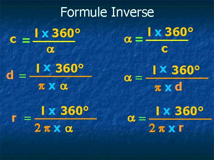 Formule Inverse l x 360° c = a l x 360° a= c l