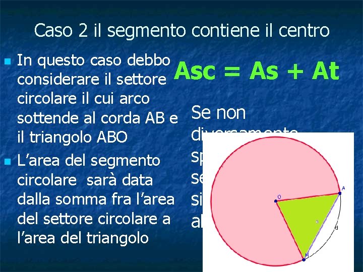 Caso 2 il segmento contiene il centro n n In questo caso debbo considerare