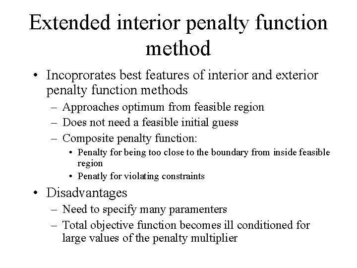Extended interior penalty function method • Incoprorates best features of interior and exterior penalty