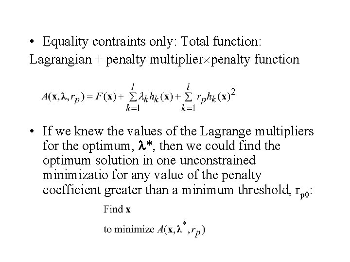  • Equality contraints only: Total function: Lagrangian + penalty multiplier penalty function •