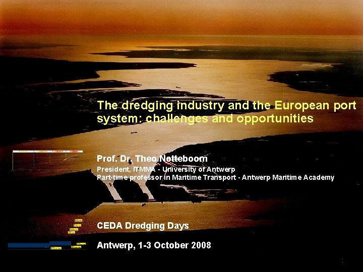 The dredging industry and the European port system: challenges and opportunities Prof. Dr. Theo