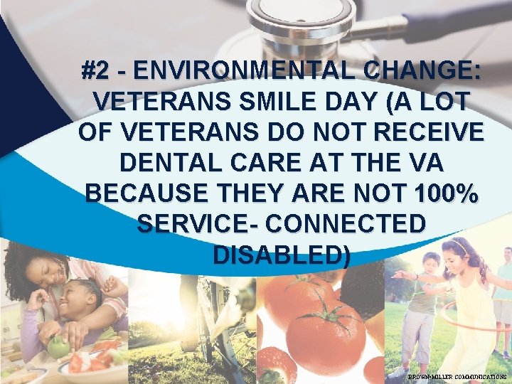 #2 - ENVIRONMENTAL CHANGE: VETERANS SMILE DAY (A LOT OF VETERANS DO NOT RECEIVE #2 - ENVIRONMENTAL CHANGE: VETERANS SMILE DAY (A LOT OF VETERANS DO NOT RECEIVE