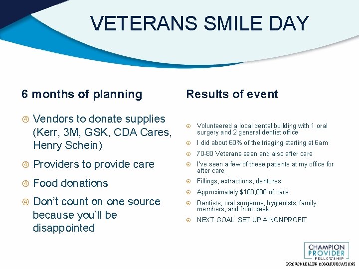 VETERANS SMILE DAY 6 months of planning Vendors to donate supplies (Kerr, 3 M, VETERANS SMILE DAY 6 months of planning Vendors to donate supplies (Kerr, 3 M,