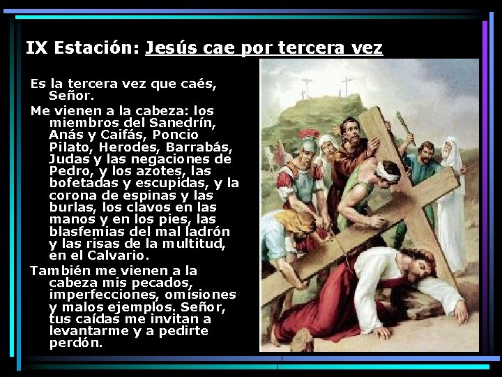 IX Estación: Jesús cae por tercera vez Es la tercera vez que caés, Señor.
