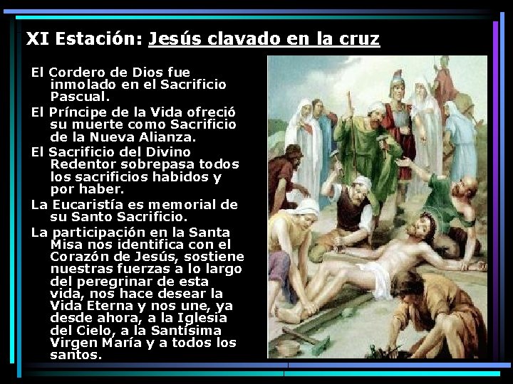 XI Estación: Jesús clavado en la cruz El Cordero de Dios fue inmolado en