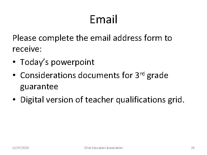 Email Please complete the email address form to receive: • Today’s powerpoint • Considerations