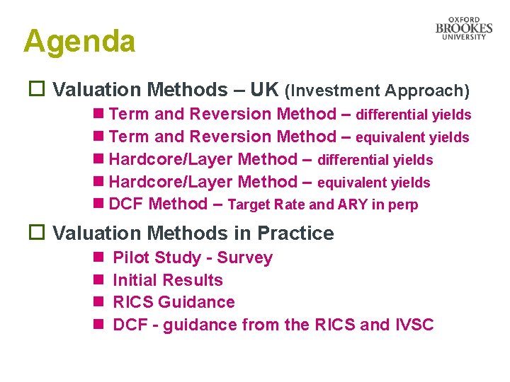 Agenda ¨ Valuation Methods – UK (Investment Approach) n Term and Reversion Method –