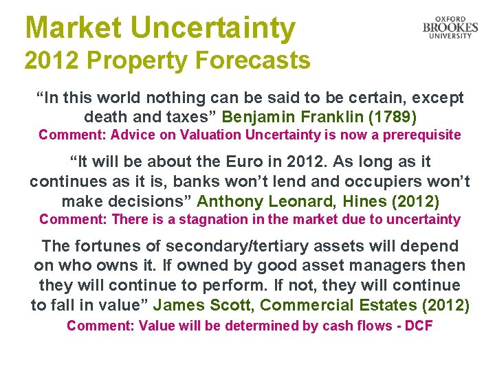 Market Uncertainty 2012 Property Forecasts “In this world nothing can be said to be