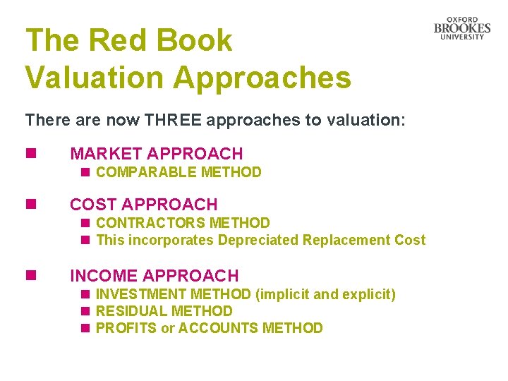 The Red Book Valuation Approaches There are now THREE approaches to valuation: n MARKET