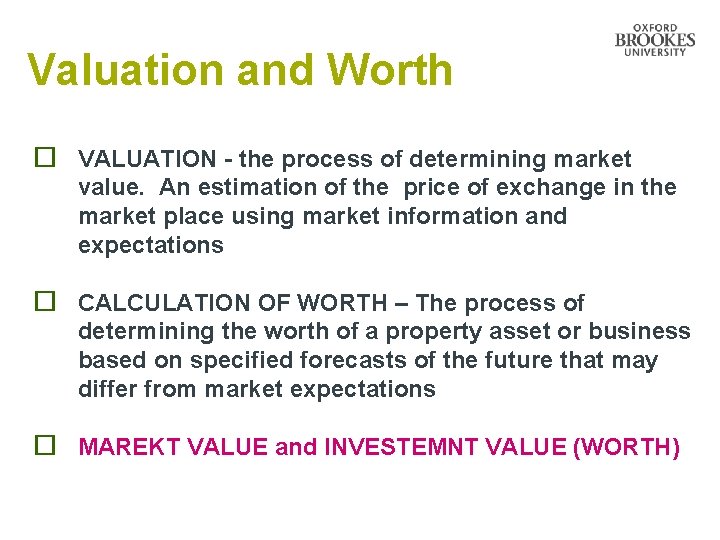 Valuation and Worth ¨ VALUATION - the process of determining market value. An estimation