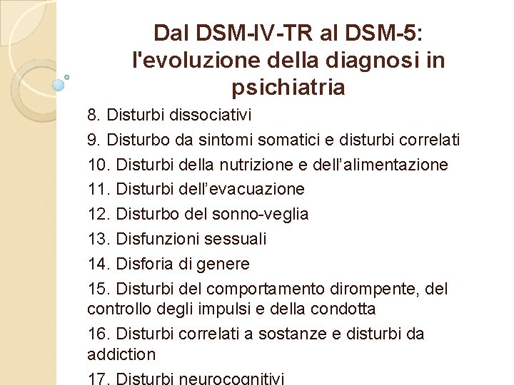 Dal DSM-IV-TR al DSM-5: l'evoluzione della diagnosi in psichiatria 8. Disturbi dissociativi 9. Disturbo