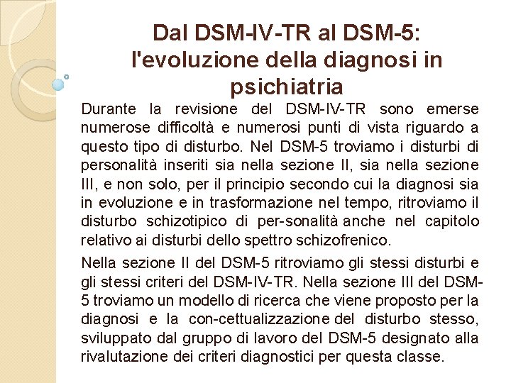 Dal DSM-IV-TR al DSM-5: l'evoluzione della diagnosi in psichiatria Durante la revisione del DSM