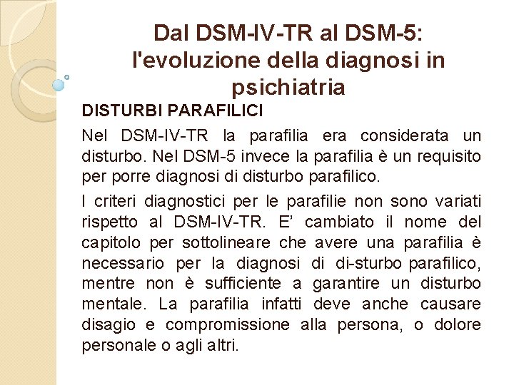 Dal DSM-IV-TR al DSM-5: l'evoluzione della diagnosi in psichiatria DISTURBI PARAFILICI Nel DSM IV