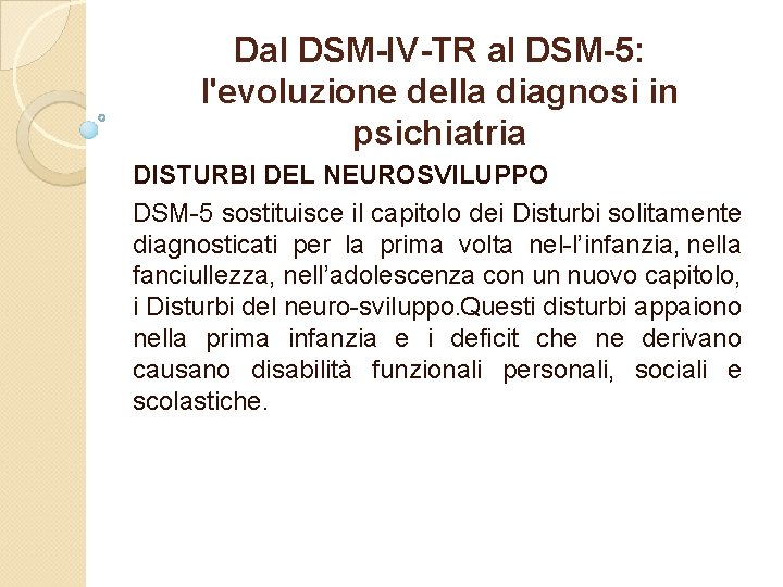 Dal DSM-IV-TR al DSM-5: l'evoluzione della diagnosi in psichiatria DISTURBI DEL NEUROSVILUPPO DSM 5