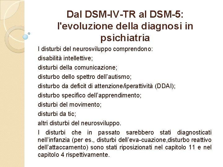 Dal DSM-IV-TR al DSM-5: l'evoluzione della diagnosi in psichiatria I disturbi del neurosviluppo comprendono: