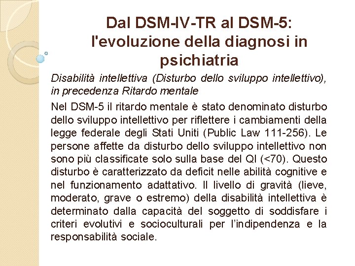 Dal DSM-IV-TR al DSM-5: l'evoluzione della diagnosi in psichiatria Disabilità intellettiva (Disturbo dello sviluppo